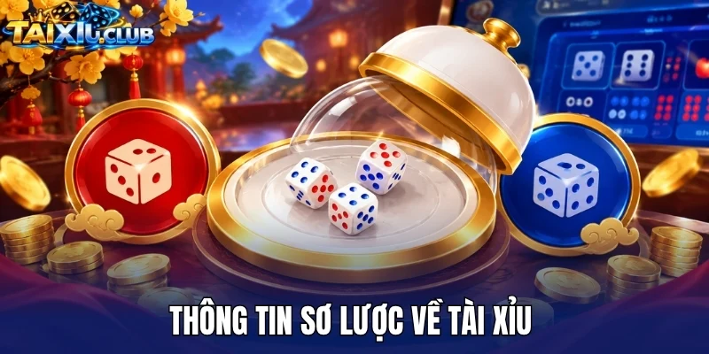Thông tin sơ lược về tài xỉu 